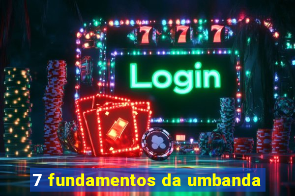 7 fundamentos da umbanda